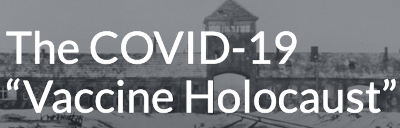 The COVID Holocaust: Much Worse Than Anyone Knows