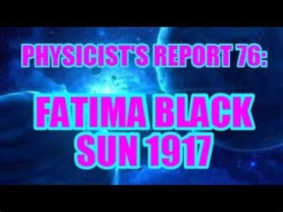 Physicist's Report 76: Fatima Black Sun 1917