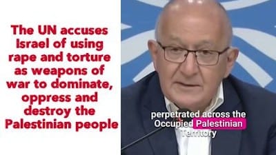 The UN accuses Israel of using rape and torture as weapons of war to dominate, oppress and destroy the Palestinian people - Watch
