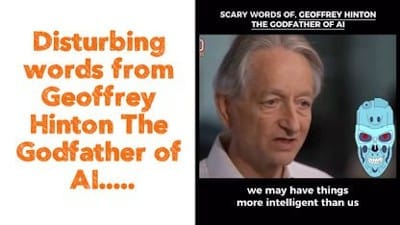 Disturbing words from Geoffrey Hinton The Godfather of AI..... - Watch