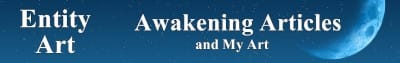 Entity Art - Awakening Articles and My Art