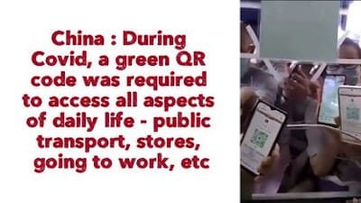 China: During Covid, a green QR code was required to access all aspects of daily life - public transport, stores, going to work, etc - Watch