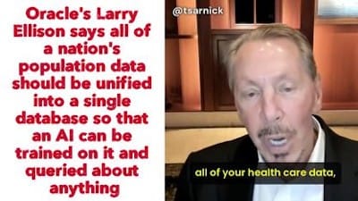 Oracle's Larry Ellison says all of a nation's population data should be unified into a single database so that an AI can be trained on it and queried about anything - Watch
