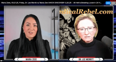 Maria Zeee, 03.21.25, Friday, Dr. Lee Merritt w⧸ Maria Zee SHOCK DISCOVERY 3.20.25： All Hell is Breaking Loose in 24 Hours - Watch