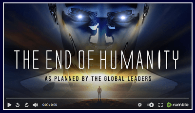 THE END OF HUMANITY - As Planned By The Global Leaders - Watch