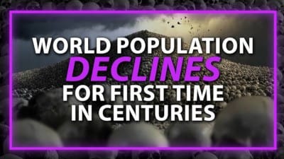 World Population Declines For First Time In Centuries As Globalist Culling Operation Continues To Accelerate